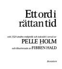 Ett ord i rättan tid och 3529 andra ordspråk och talesätt by Pelle Holm