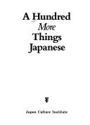 Cover of: A Hundred more things Japanese by [edited by Murakami Hyoe and Donald Richie].