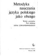 Cover of: Metodyka nauczania języka polskiego jako obcego by pod red. Jana Lewandowskiego.