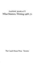 Cover of: What matters: writing 1968-70