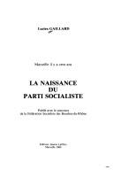 La naissance du parti socialiste by Lucien Gaillard