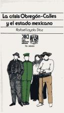 Cover of: La crisis Obregón-Calles y el estado mexicano