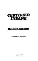 Cover of: Certified insane by Heinz G. Konsalik