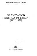 Gravitación política de Perón, 1955-1973 by Margarita Rodríguez Sánchez