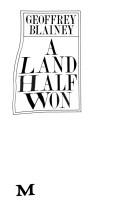 Cover of: land half won | Geoffrey Blainey