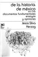 Cover of: De la historia de México, 1810-1938: documentos fundamentales, ensayos y opiniones