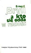 Cover of: A kto się odda w radość by Ernest Bryll, Ernest Bryll