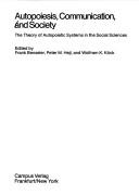 Cover of: Autopoiesis, communication, and society: the theory of autopoietic systems in the social sciences