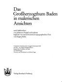 Das Grossherzogthum Baden in malerischen Ansichten by E. H. Th Huhn