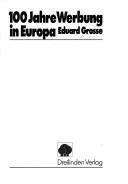 100 Jahre Werbung in Europa by Eduard Grosse