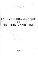 L' œuvre dramatique de Sir John Vanbrugh by Marie-Louise Fluchère