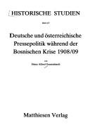 Deutsche und österreichische Pressepolitik während der bosnischen Krise 1908/09 by Heinz Alfred Gemeinhardt