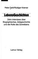 Cover of: Lebensgeschichten: zehn Interviews über Biographisches, Zeitgeschichte und die Rolle des Schreibens