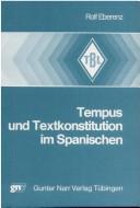 Cover of: Tempus und Textkonstitution im Spanischen: eine Untersuchung zum Verhalten der Zeitform auf Satz- und Textebene