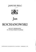 Cover of: Jan Kochanowski: szczyt renesansu w literaturze polskiej