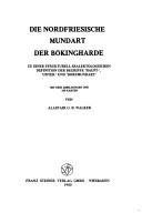 Cover of: Die nordfriesische Mundart der Bökingharde: zu einer strukturell-dialektologischen Definition der Begriffe "Haupt-", "Unter-" und "Dorfmundart"