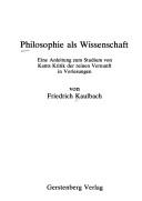 Cover of: Philosophie als Wissenschaft: eine Anleitung zum Studium von Kants Kritik der reinen Vernunft in Vorlesungen