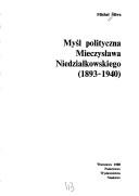 Myśl polityczna Mieczysława Niedziałkowskiego (1893-1940) by Michał Śliwa