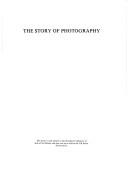 Cover of: The story of photography: from its beginnings to the present day