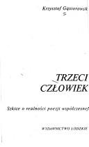 Cover of: Trzeci człowiek: szkice o realności poezji współczesnej