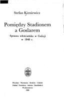 Pomiędzy Stadionem a Goslarem by Stefan Kieniewicz