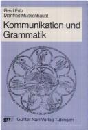 Cover of: Kommunikation und Grammatik by Gerd Fritz, Manfred Muckenhaupt