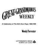 Cover of: Great-grandmama's weekly: a celebration of the Girl's own paper, 1880-1901