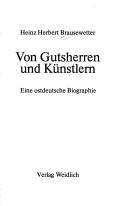 Von Gutsherren und Künstlern by Heinz Herbert Brausewetter