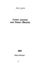 Cover of: Lettre ouverte aux futurs illettrés by Paul Guth