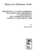 Cover of: Resistencias y luchas campesinas en la época del crecimiento y consolidación de la formación feudal: Castilla y León, siglos X-XIII