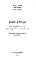 Cover of: Bagnes d'Afrique: trois transportés en Algérie apres le coup d'État du 2 décembre 1851