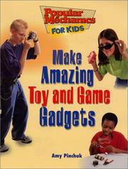 Cover of: Make Amazing Toy and Game Gadgets (Popular Mechanics for Kids)