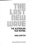 Cover of: The last new wave: the Australian film revival