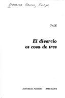 Cover of: El divorcio es cosa de tres