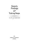 Cover of: Sisterly feelings ; & Taking steps by Alan Ayckbourn