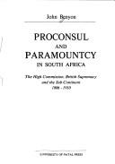 Cover of: Proconsul and paramountcy in South Africa: the High Commission, British supremacy, and the sub-continent, 1806-1910
