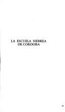 Cover of: La escuela hebrea de Córdoba by Carlos del Valle Rodríguez