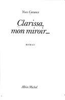 Cover of: Clarissa, mon miroir--: roman