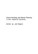 Cover of: Family building and family planning in pre-industrial societies