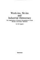 Cover of: Work-ins, sit-ins, and industrial democracy by Ken Coates, Ken Coates