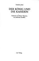 Cover of: Der König und die Kaiserin: Friedrich und Maria Theresia, ein deutscher Konflikt