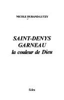 Cover of: Saint-Denys Garneau: la couleur de Dieu