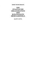 Cover of: Die staatliche Organisation des kolonialen Iberoamerika