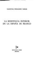 Cover of: La resistencia interior en la España de Franco