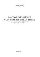 Cover of: La comunicazione non-verbale nella Bibbia: un approccio semiotico al ciclo di Elia ed Eliseo : 1 Re 16,29-2 Re 13,25