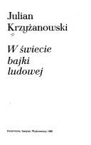 Cover of: W świecie bajki ludowej by Julian Krzyżanowski