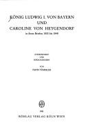 Cover of: König Ludwig I. von Bayern und Caroline von Heygendorf in ihren Briefen 1830 bis 1848