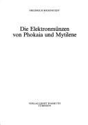 Cover of: Die Elektronmünzen von Phokaia und Mytilene by Friedrich Bodenstedt