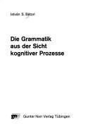 Cover of: Die Grammatik aus der Sicht kognitiver Prozesse