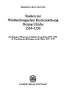 Studien zur württembergischen Kirchenordnung Herzog Ulrichs, 1534-1550 by Werner-Ulrich Deetjen